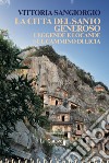 La città del santo Generoso. Leggende e locande sul cammino di Licia libro di Sangiorgio Vittoria