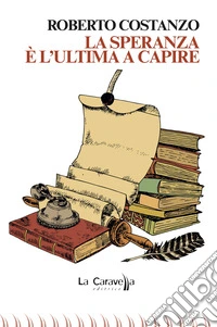 La speranza è l'ultima a capire