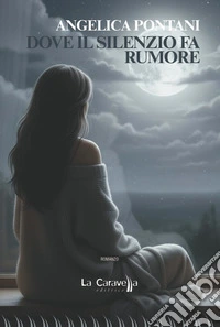 Dove il silenzio fa rumore libro