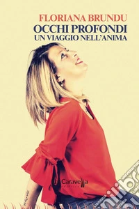 Occhi profondi. Un viaggio nell'anima libro