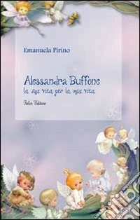 Alessandra Buffone la sua vita per la mia vita libro