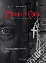 Morbi et orbi. Pedofilia, omosessualità e fede nella Chiesa di oggi libro