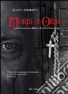 Morbi et orbi. Pedofilia, omosessualità e fede nella Chiesa di oggi libro