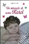 Un miracolo di nome Karol libro