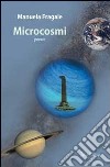 Microcosmi libro di Fragale Manuela