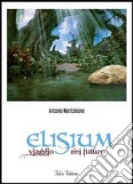 Elisium. Viaggio nel futuro libro