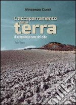 L'accaparramento della terra. Il neocolonialismo del cibo libro