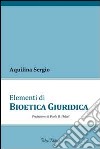 Elementi di bioetica giuridica libro di Aquilina Sergio