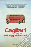 Cagliari ieri, oggi e forse anche domani libro