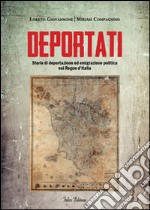 Deportati. Storie di deportazione ed emigrazione politica nel Regno d'Italia