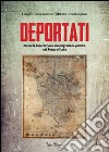 Deportati. Storie di deportazione ed emigrazione politica nel Regno d'Italia libro