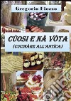 Cùosi e nà vòta. Cucinare all'antica libro