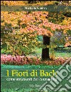 I fiori di Bach. Come strumenti del counseling libro