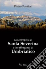 La metropolia di Santa Severina e la suffraganea di Umbriatico libro