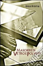 Maschere di vetro e polvere