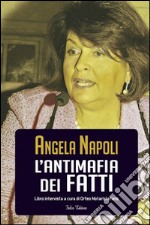 Angela Napoli. L'antimafia dei fatti. Libro intervista libro