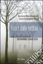 Fuori dalla nebbia. Due vite all'ombra di Giovannino Guareschi libro