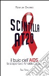 Scintilla AT20. Il buio dell'AIDS. La scoperta di Arnaldo Caruso libro
