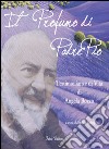 Il profumo di padre Pio. Testimonianza di vita di Angela Bozzo. Parte prima libro di Spina E. (cur.)