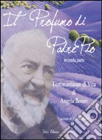 Il profumo di padre Pio. Testimonianza di vita di Angela Bozzo. Parte seconda libro