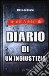 L'inutilità del male. Diario di un'ingiustizia libro