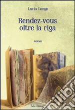 Rendez-vous oltre la riga libro