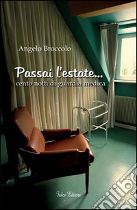 Passai l'estate... Cento notti di guardia medica libro
