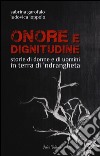 Onore e dignitudine. Storie di donne e uomini in terra di 'ndrangheta libro