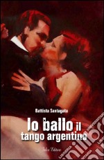 Io ballo il tango argentino