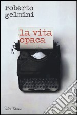 La vita opaca libro