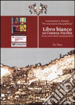 Libro bianco su Cosenza vecchia. Per un centro storico non più periferia