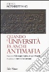 Quando l'università fa anche antimafia libro di Notaristefano Orfeo