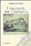 I racconti del castello. Frammenti di ricordi e pensieri gigliesi libro