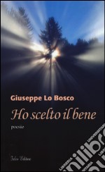 Ho scelto il bene libro