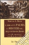 Il brigante Palma e i misteri del sequestro De Rosis. Tra nobili e manutengoli un giallo irrisolto dal 1868 libro di Rizzo Martino Antonio