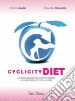 Cyclicity Diet. La dieta ciclica che aiuta la donna a vivere meglio e più a lungo