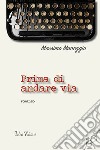 Prima di andare via libro di Maneggio Massimo