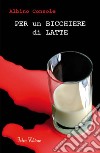 Per un bicchiere di latte libro