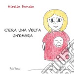 C'era una volta un'ombra libro