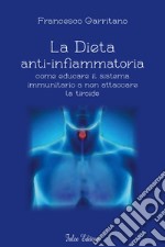 La dieta anti-infiammatoria come ducare il sistema immunitario a non attaccare la tiroide libro usato