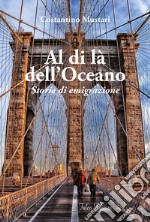 Al di là dell'oceano. Storie di emigrazione libro