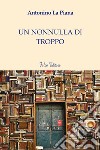 Un nonnulla di troppo libro di La Piana Antonino