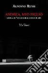 Andrea, mio figlio. Storia di 'ndrangheta e di amicizia libro