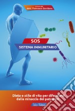 SOS sistema immunitario. Dieta e stile di vita per difendersi dalla minaccia dei patogeni libro