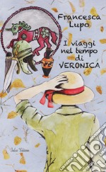 I viaggi nel tempo di Veronica libro