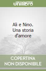 Ali e Nino. Una storia d'amore libro