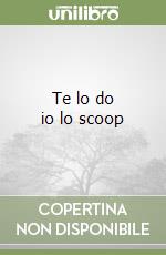 Te lo do io lo scoop