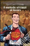 Il metodo sticazzi al lavoro libro