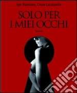 Solo per i miei occhi libro