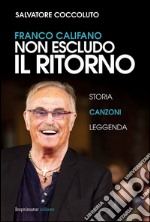 Franco Califano. Non escludo il ritorno libro